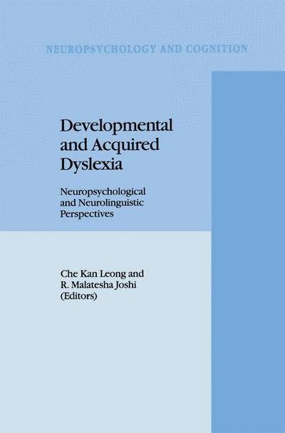 Cover for Leong · Developmental and Acquired Dyslexia: Neuropsychological and Neurolinguistic Perspectives - Neuropsychology and Cognition (Gebundenes Buch) [1995 edition] (1994)