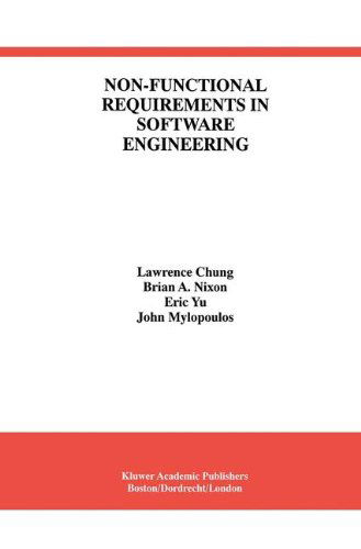 Cover for Lawrence Chung · Non-functional Requirements in Software Engineering - International Series in Software Engineering (Hardcover Book) (1999)