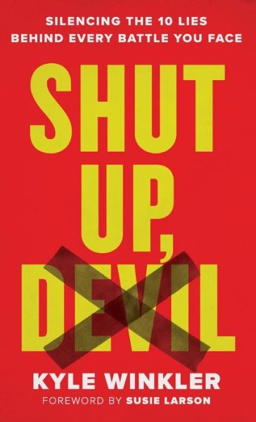 Shut Up, Devil - Kyle Winkler - Books - CHOSEN BOOKS - 9780800762667 - April 12, 2022