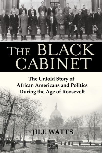 Cover for Jill Watts · The Black Cabinet The Untold Story of African Americans and Politics During the Age of Roosevelt (Paperback Book) (2021)