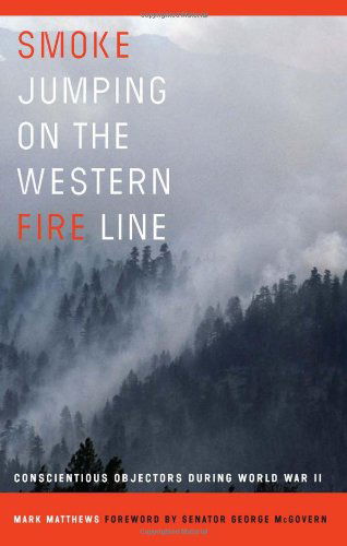 Cover for Mark Matthews · Smoke Jumping on the Western Fire Line: Conscientious Objectors During World War II (Hardcover Book) (2006)