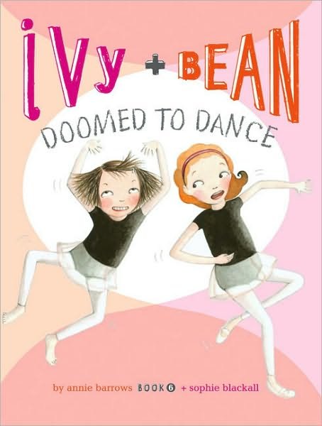 Cover for Annie Barrows · Ivy and Bean Doomed to Dance (Book 6) - Ivy &amp; Bean (Paperback Book) (2010)