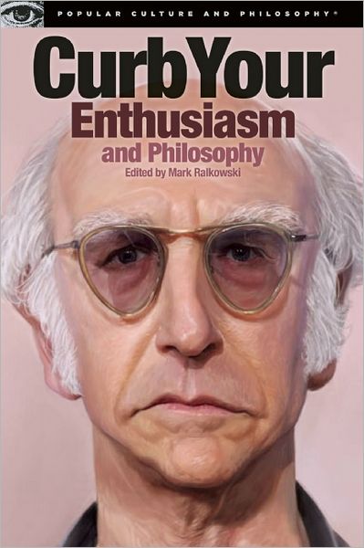 Cover for Mark Ralkowski · Curb Your Enthusiasm and Philosophy: Awaken the Social Assassin Within - Popular Culture and Philosophy (Paperback Book) (2012)