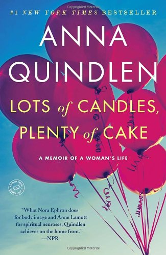 Cover for Anna Quindlen · Lots of Candles, Plenty of Cake (Paperback Book) [Reprint edition] (2013)