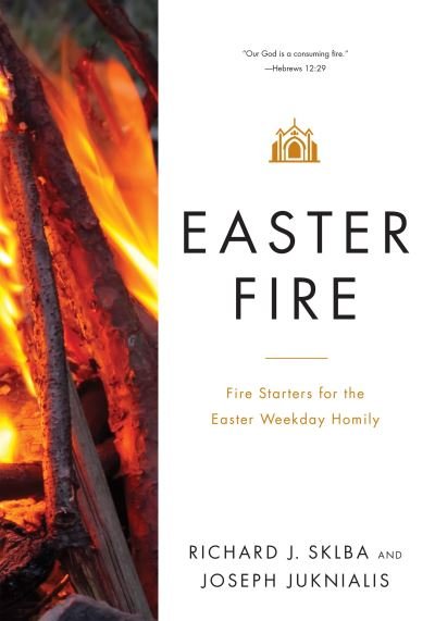 Cover for Richard J. Sklba · Easter Fire : Fire Starters for the Easter Weekday Homily (Taschenbuch) (2016)