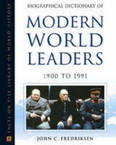 Cover for John C. Fredriksen · Biographical Dictionary of Modern World Leaders: 1900-1991 (Hardcover Book) (2004)