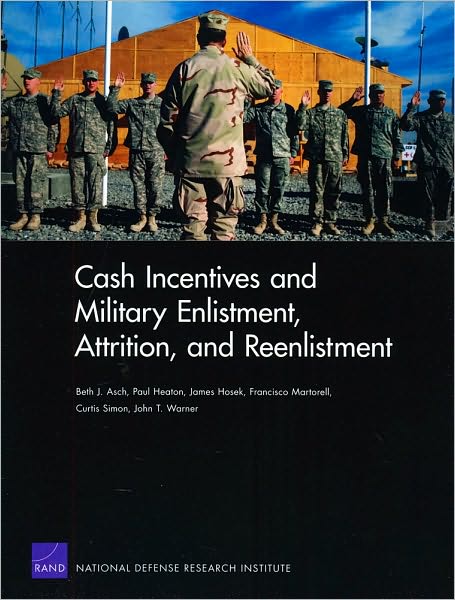 Cover for Beth J. Asch · Cash Incentives and Military Enlistment, Attrition, and Reenlistment (Pocketbok) (2010)