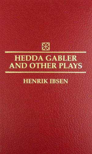 Cover for Henrik Ibsen · Hedda Gabler and Other Plays: the Pillars of the Community, the Wild Duck, Hedda Gabler (Hardcover Book) (2003)