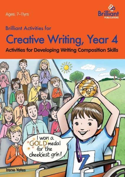 Brilliant Activities for Creative Writing, Year 4: Activities for Developing Writing Composition Skills - Irene Yates - Książki - Brilliant Publications - 9780857474667 - 4 marca 2014