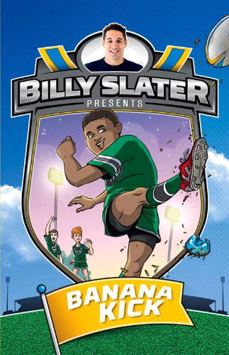 Billy Slater 2: Banana Kick - Billy Slater - Books - Random House Australia - 9780857982667 - May 1, 2014