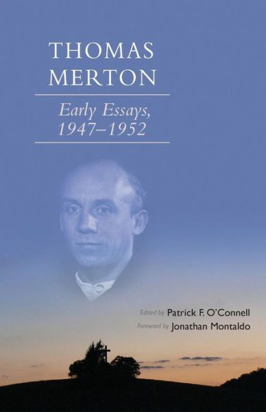 Thomas Merton: Early Essays, 1947-1952 - Thomas Merton - Kirjat - Cistercian Publications - 9780879072667 - tiistai 19. toukokuuta 2015