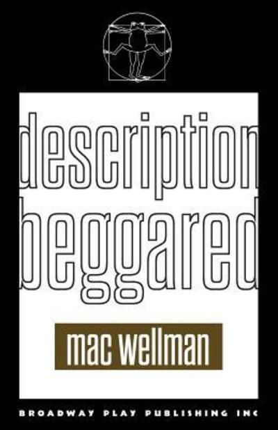 Description Beggared - Mac Wellman - Książki - Broadway Play Publishing Inc - 9780881457667 - 23 maja 2019