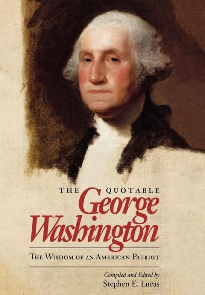 Cover for George Washington · The Quotable George Washington: The Wisdom of an American Patriot (Hardcover bog) (1999)