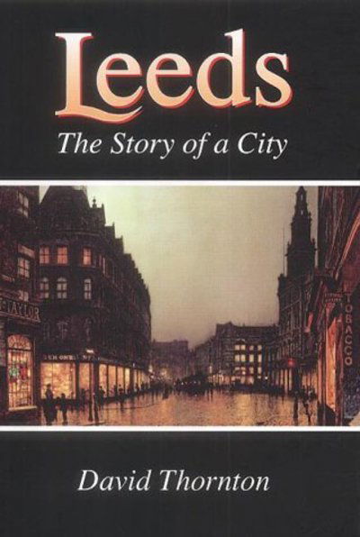 Cover for David Thornton · Leeds: The Story of a City (Paperback Book) (2003)