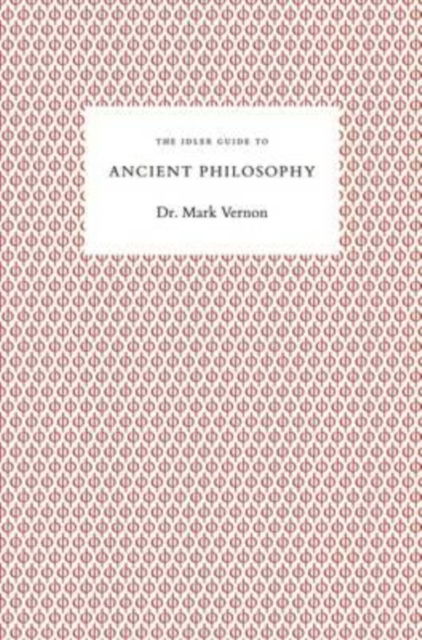 Cover for Mark Vernon · The Idler Guide to Ancient Philosophy - Idler Guides (Paperback Book) (2016)