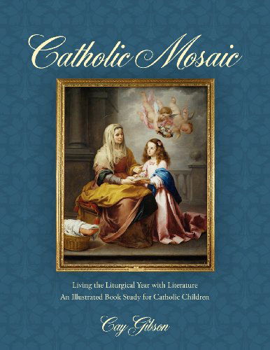 Cover for Cay Gibson · Catholic Mosaic: Living the Liturgical Year with Children (Taschenbuch) [Spi edition] (2012)