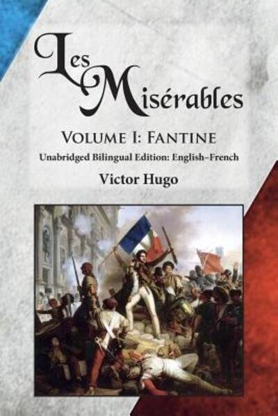 Cover for Victor Hugo · Les Mis?rables, Volume I: Fantine: Unabridged Bilingual Edition: English-French (Paperback Book) (2016)