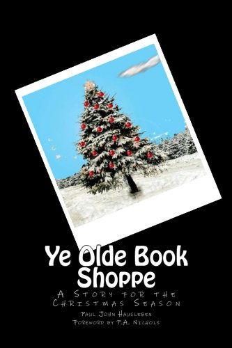 Cover for Paul John Hausleben · Ye Olde Book Shoppe: A Story for the Christmas Season (Paperback Book) (2013)