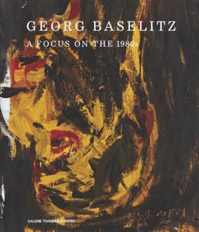 Cover for Georg Baselitz · Georg Baselitz a Focus on The 1980s (Book) (2020)