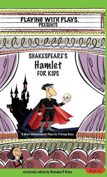 Cover for Brendan P Kelso · Shakespeare's Hamlet for Kids (Hardcover Book) (2016)