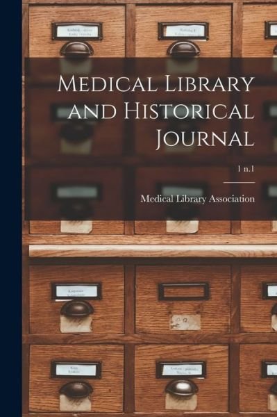 Medical Library and Historical Journal; 1 n.1 - Medical Library Association - Books - Legare Street Press - 9781013301667 - September 9, 2021