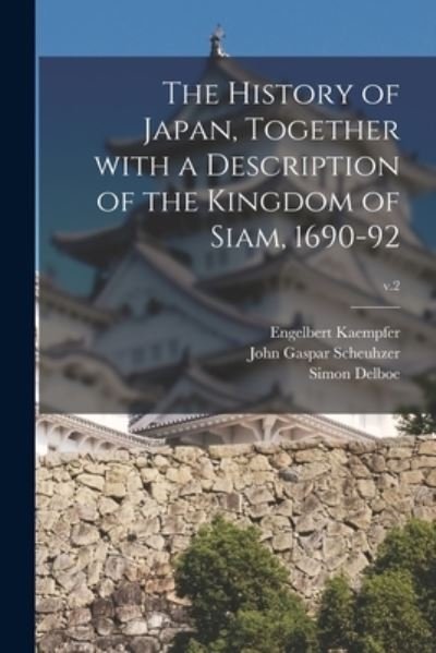 Cover for Engelbert 1651-1716 Kaempfer · The History of Japan, Together With a Description of the Kingdom of Siam, 1690-92; v.2 (Pocketbok) (2021)