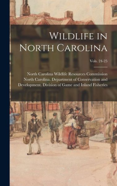 Cover for North Carolina Wildlife Resources Com · Wildlife in North Carolina; vols. 24-25 (Hardcover Book) (2021)