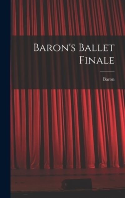 Cover for 1906- Baron · Baron's Ballet Finale (Hardcover Book) (2021)