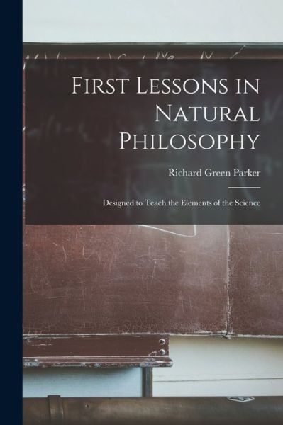 Cover for Richard Green Parker · First Lessons in Natural Philosophy (Book) (2022)