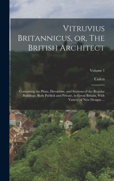 Cover for Colen 1676-1729 Campbell · Vitruvius Britannicus, or, the British Architect (Buch) (2022)