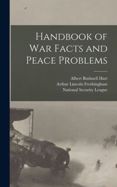 Cover for Albert Bushnell Hart · Handbook of War Facts and Peace Problems (Bog) (2022)