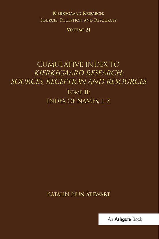 Cover for Katalin Nun Stewart · Volume 21, Tome II: Cumulative Index: Index of Names, L-Z - Kierkegaard Research: Sources, Reception and Resources (Paperback Book) (2021)