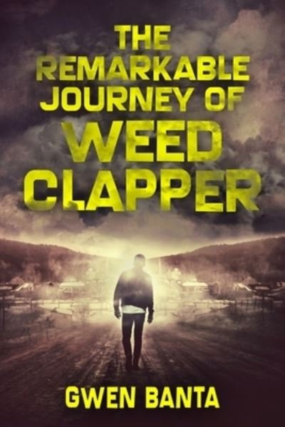 Cover for Gwen Banta · The Remarkable Journey Of Weed Clapper (Taschenbuch) (2021)