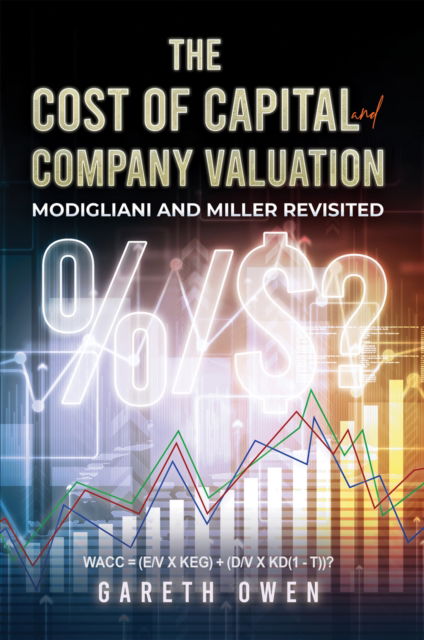 Cover for Gareth Owen · The Cost of Capital and Company Valuation: Modigliani and Miller Revisited (Paperback Book) (2025)
