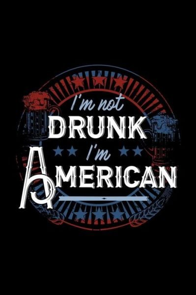Cover for Next Design Publishing · I'm Not Drunk I'm American (Taschenbuch) (2019)
