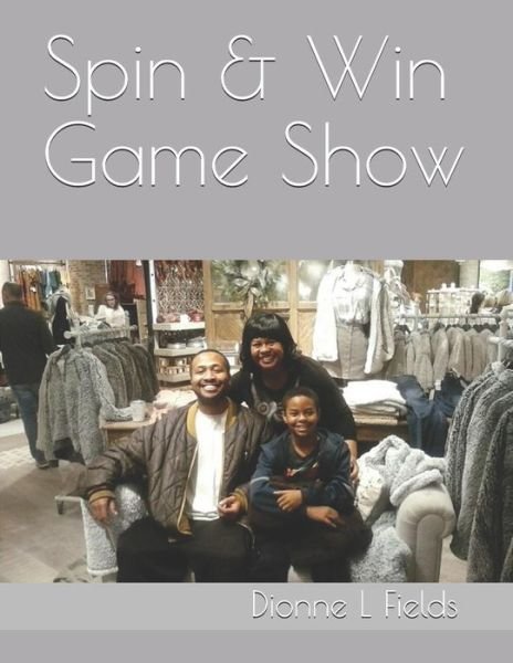 Cover for Dionne L Fields · Spin &amp; Win Game Show (Paperback Book) (2019)