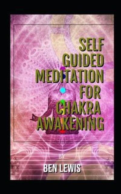 Cover for Ben Lewis · Self Guided Meditation for Chakra Awakening (Paperback Book) (2019)