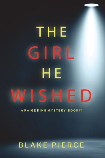 Cover for Blake Pierce · Girl He Wished (a Paige King FBI Suspense Thriller-Book 4) (Book) (2022)