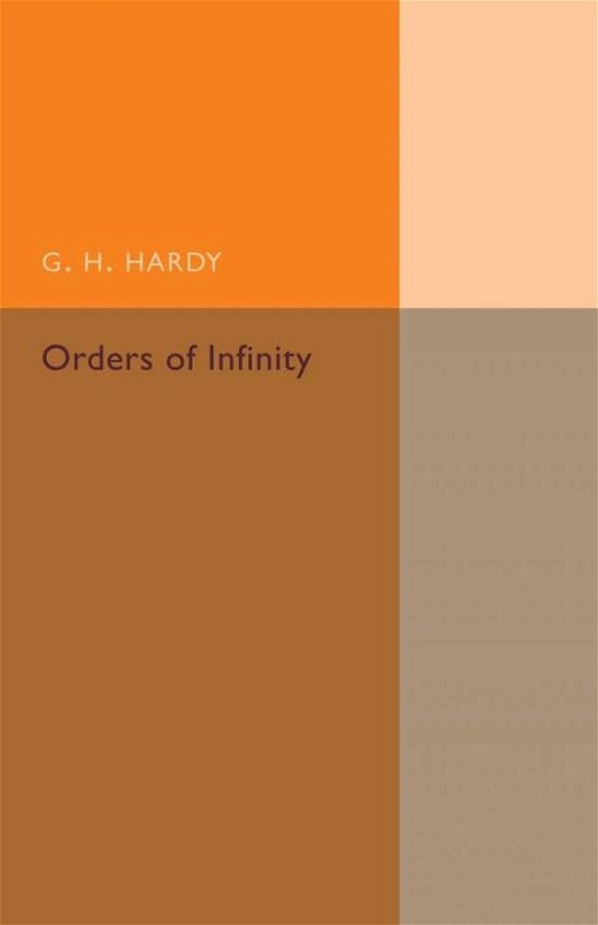 Cover for G. H. Hardy · Orders of Infinity: The ‘Infinitarcalcul' of Paul Du Bois-Reymond - Cambridge Tracts in Mathematics (Paperback Book) (2015)