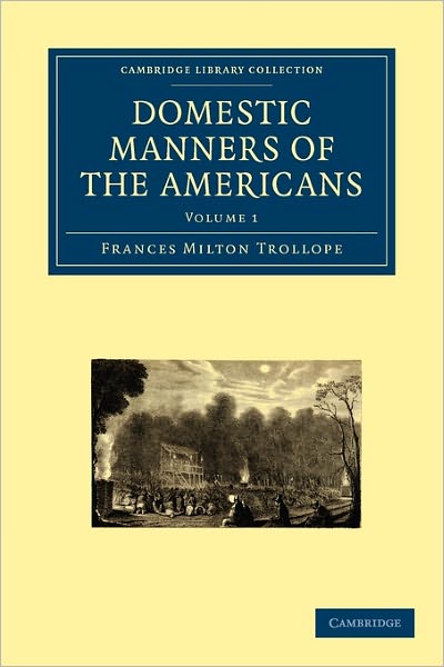 Domestic Manners of the Americans - Domestic Manners of the Americans 2 Volume Paperback Set - Frances Milton Trollope - Books - Cambridge University Press - 9781108003667 - July 20, 2009