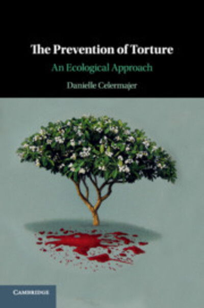 Cover for Celermajer, Danielle (University of Sydney) · The Prevention of Torture: An Ecological Approach (Paperback Book) (2019)