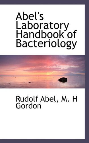 Cover for Rudolf Abel · Abel's Laboratory Handbook of Bacteriology (Paperback Book) (2009)