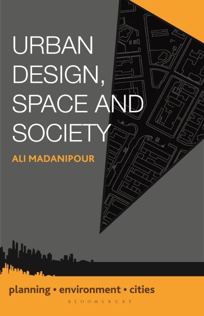 Cover for Ali Madanipour · Urban Design, Space and Society - Planning, Environment, Cities (Hardcover Book) (2014)