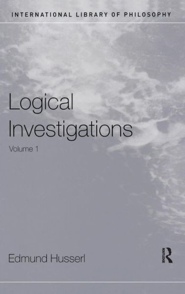 Logical Investigations Volume 1 - International Library of Philosophy - Edmund Husserl - Books - Taylor & Francis Ltd - 9781138170667 - August 27, 2015