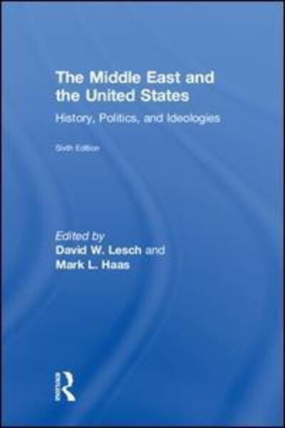 Cover for David W. Lesch · The Middle East and the United States: History, Politics, and Ideologies (Hardcover Book) (2018)