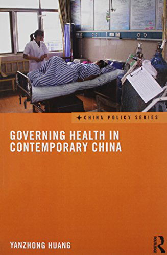 Cover for Yanzhong Huang · Governing Health in Contemporary China - China Policy Series (Paperback Book) (2014)