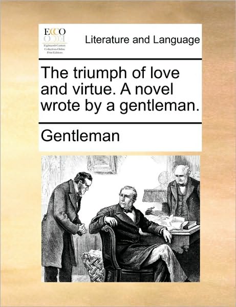 Cover for Gentleman · The Triumph of Love and Virtue. a Novel Wrote by a Gentleman. (Paperback Bog) (2010)