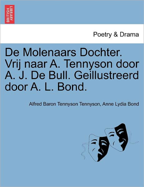 Cover for Alfred Tennyson · De Molenaars Dochter. Vrij Naar A. Tennyson Door A. J. De Bull. Geillustreerd Door A. L. Bond. (Taschenbuch) (2011)