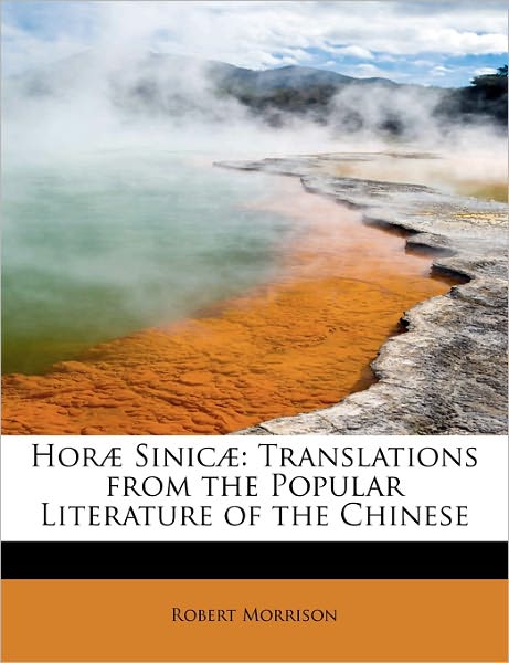 Cover for Robert Morrison · Hor Sinic: Translations from the Popular Literature of the Chinese (Paperback Book) (2009)