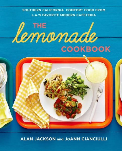 Cover for Alan Jackson · The Lemonade Cookbook: Southern California Comfort Food from L.A.'s Favorite Modern Cafeteria (Inbunden Bok) (2013)